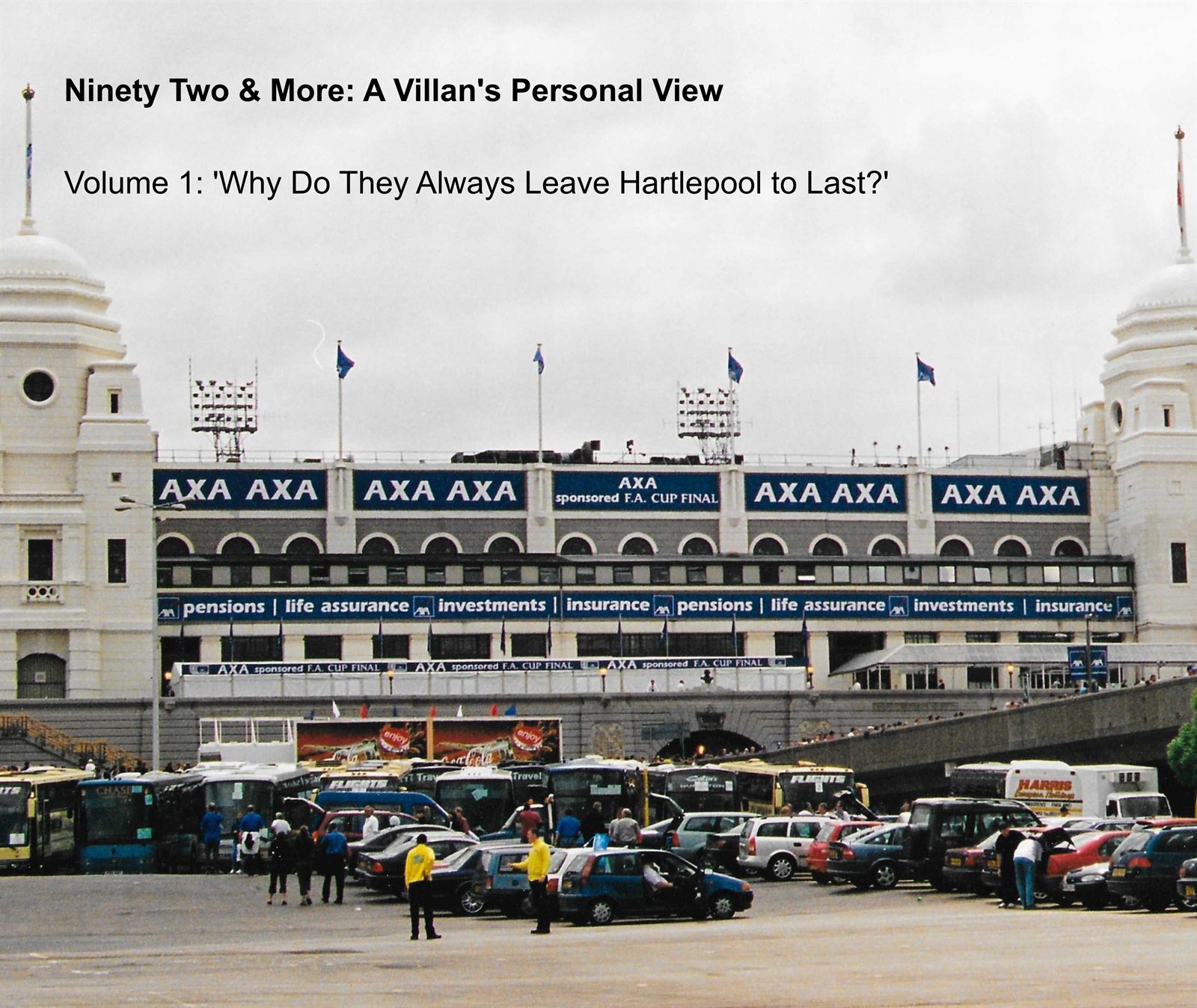 Cover of Volume 1: the old Wembley Stadium twin towers seen across a coach and car park, with AXA-sponsored FA Cup Final banners along the facade.